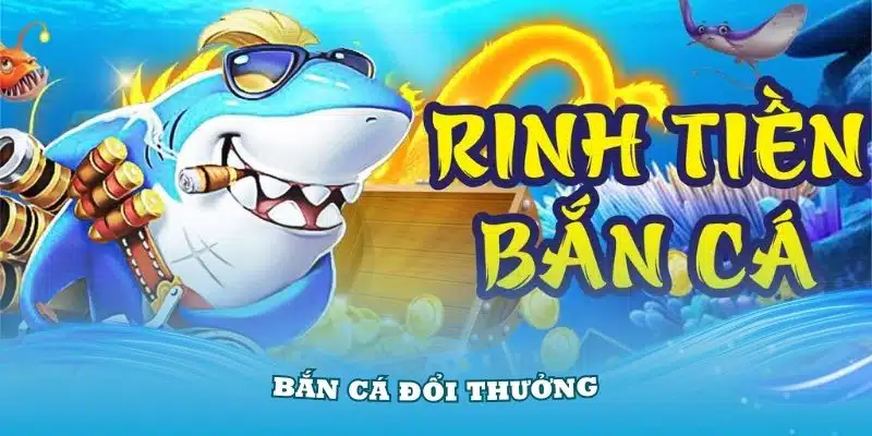 Bắn Cá Đổi Thưởng